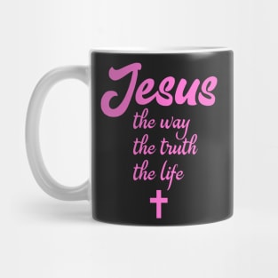 Jesus the way the truth the life Mug